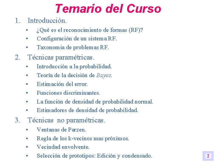 Temario del Curso 1. Introducción. • • • ¿Qué es el reconocimiento de formas Temario del Curso 1. Introducción. • • • ¿Qué es el reconocimiento de formas