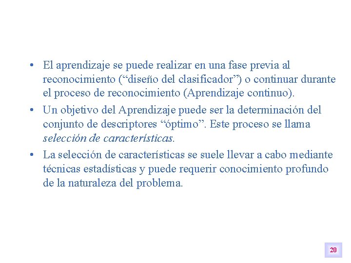 • El aprendizaje se puede realizar en una fase previa al reconocimiento (“diseño • El aprendizaje se puede realizar en una fase previa al reconocimiento (“diseño