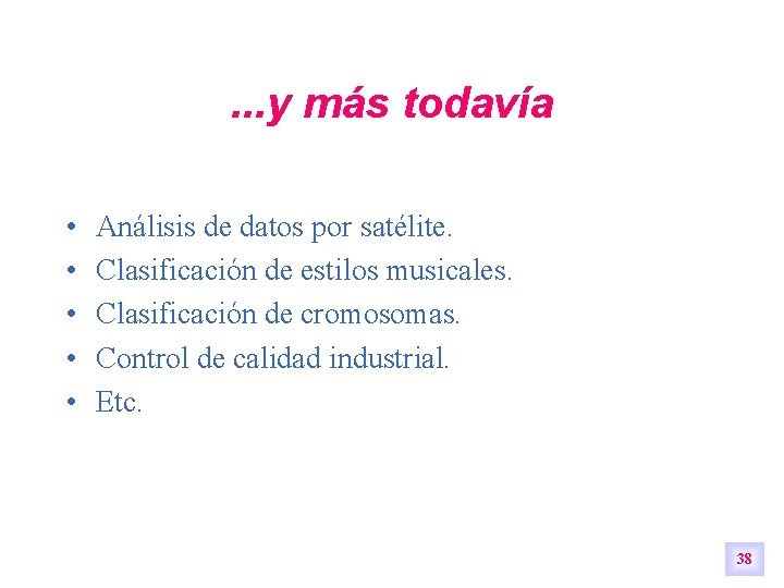 . . . y más todavía • • • Análisis de datos por satélite. . . . y más todavía • • • Análisis de datos por satélite.
