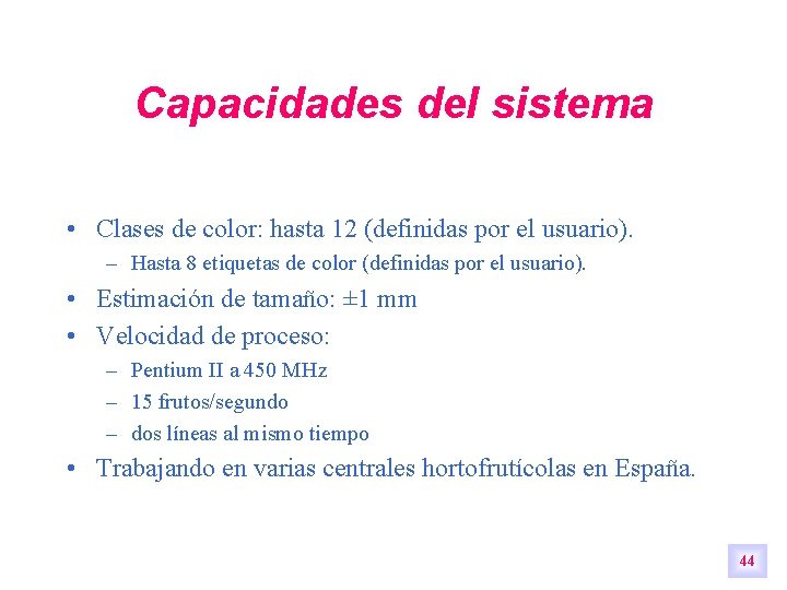 Capacidades del sistema • Clases de color: hasta 12 (definidas por el usuario). – Capacidades del sistema • Clases de color: hasta 12 (definidas por el usuario). –