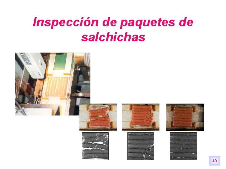 Inspección de paquetes de salchichas 46 Inspección de paquetes de salchichas 46