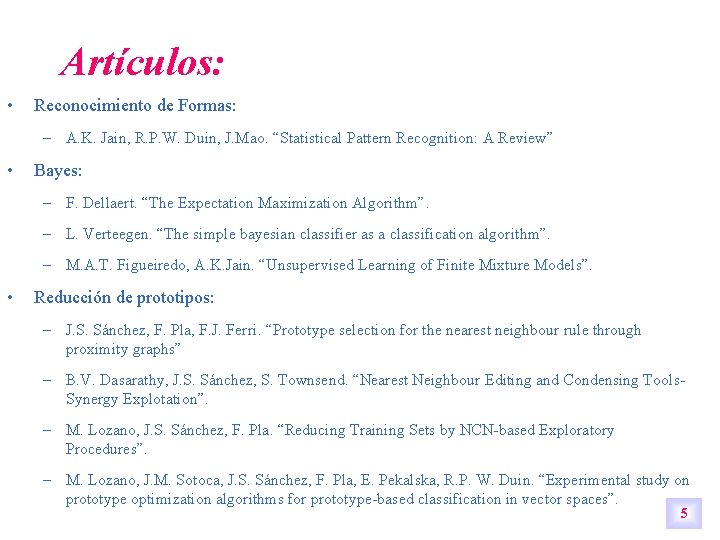 Artículos: • Reconocimiento de Formas: – A. K. Jain, R. P. W. Duin, J. Artículos: • Reconocimiento de Formas: – A. K. Jain, R. P. W. Duin, J.