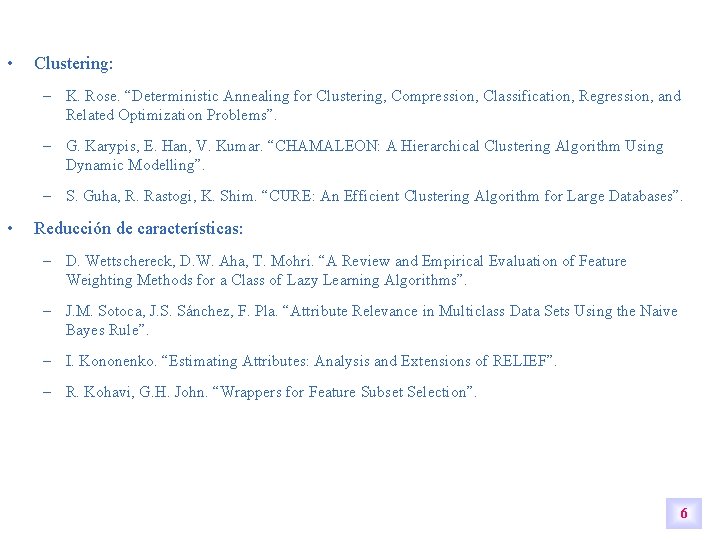 • Clustering: – K. Rose. “Deterministic Annealing for Clustering, Compression, Classification, Regression, and • Clustering: – K. Rose. “Deterministic Annealing for Clustering, Compression, Classification, Regression, and