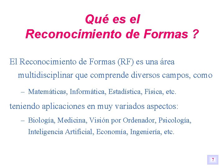 Qué es el Reconocimiento de Formas ? El Reconocimiento de Formas (RF) es una Qué es el Reconocimiento de Formas ? El Reconocimiento de Formas (RF) es una