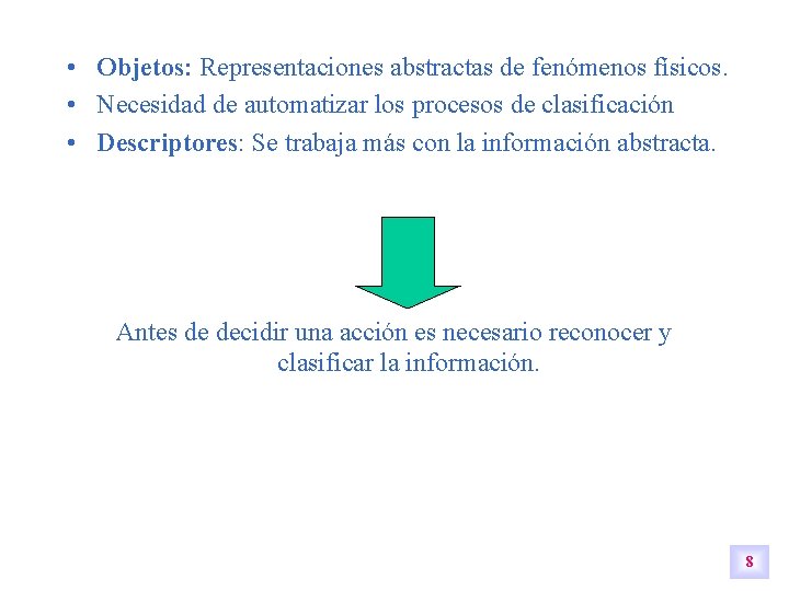 • Objetos: Representaciones abstractas de fenómenos físicos. • Necesidad de automatizar los procesos • Objetos: Representaciones abstractas de fenómenos físicos. • Necesidad de automatizar los procesos