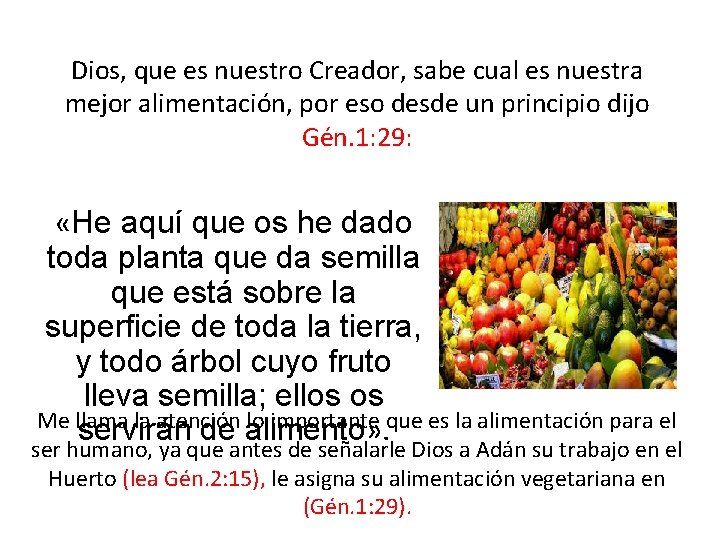 Dios, que es nuestro Creador, sabe cual es nuestra mejor alimentación, por eso desde