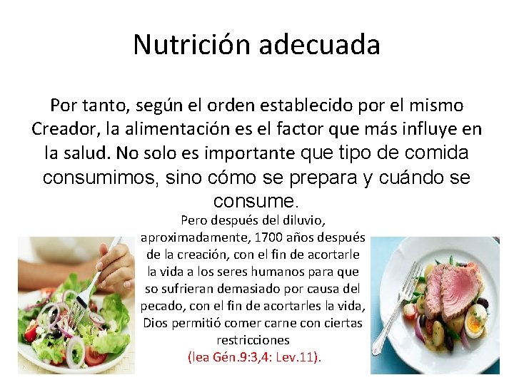 Nutrición adecuada Por tanto, según el orden establecido por el mismo Creador, la alimentación