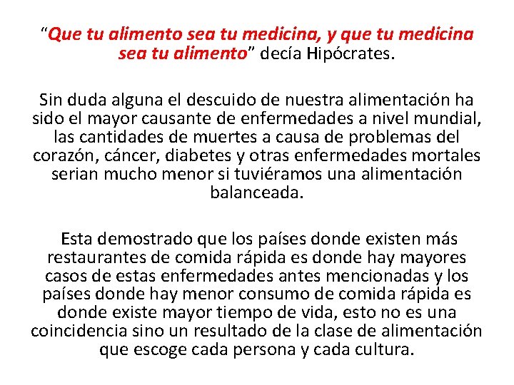 “Que tu alimento sea tu medicina, y que tu medicina sea tu alimento” decía