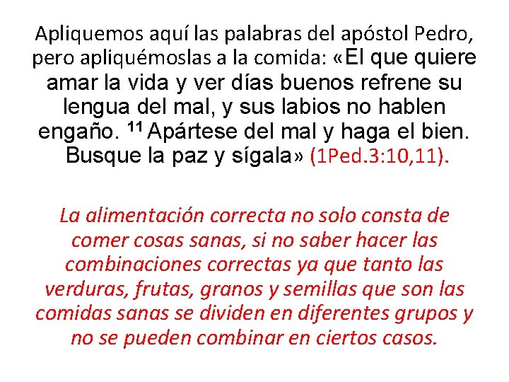 Apliquemos aquí las palabras del apóstol Pedro, pero apliquémoslas a la comida: «El que