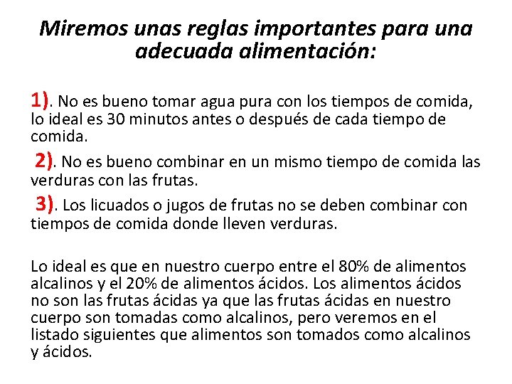 Miremos unas reglas importantes para una adecuada alimentación: 1). No es bueno tomar agua