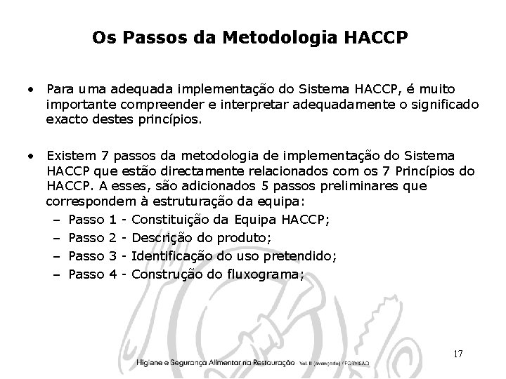 Os Passos da Metodologia HACCP • Para uma adequada implementação do Sistema HACCP, é Os Passos da Metodologia HACCP • Para uma adequada implementação do Sistema HACCP, é