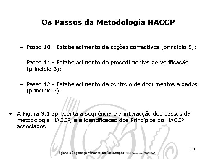 Os Passos da Metodologia HACCP – Passo 10 - Estabelecimento de acções correctivas (princípio