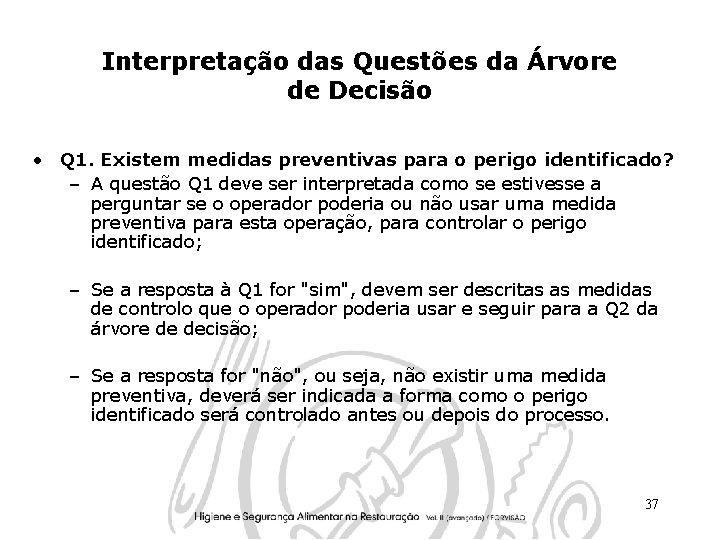 Interpretação das Questões da Árvore de Decisão • Q 1. Existem medidas preventivas para