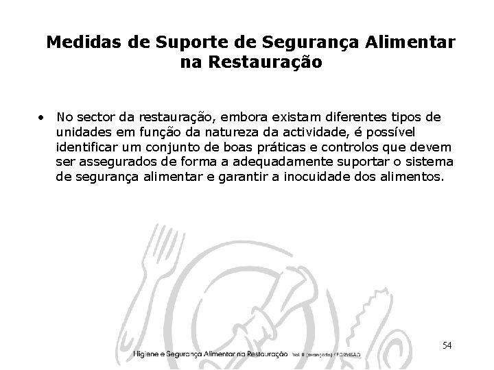 Medidas de Suporte de Segurança Alimentar na Restauração • No sector da restauração, embora