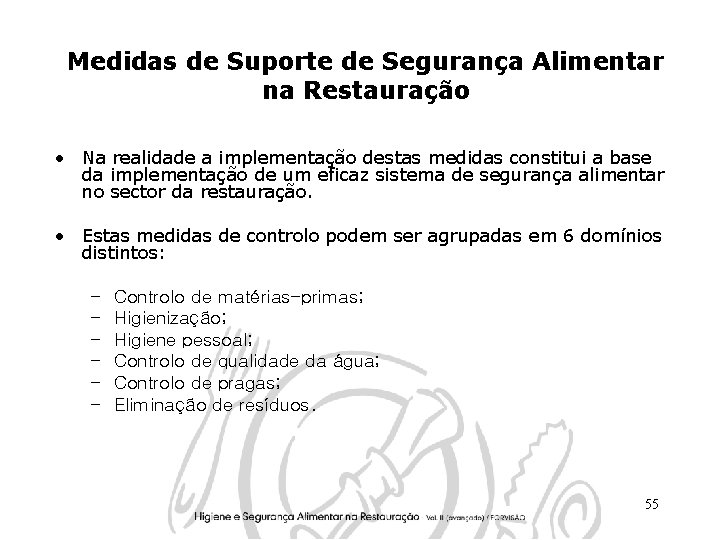 Medidas de Suporte de Segurança Alimentar na Restauração • Na realidade a implementação destas