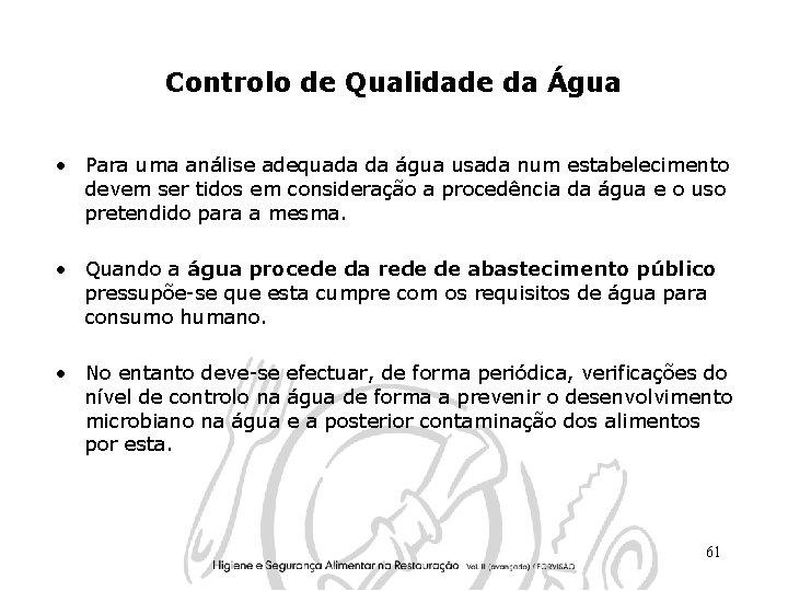 Controlo de Qualidade da Água • Para uma análise adequada da água usada num Controlo de Qualidade da Água • Para uma análise adequada da água usada num