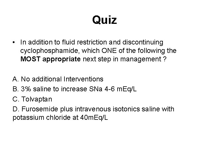 Quiz • In addition to fluid restriction and discontinuing cyclophosphamide, which ONE of the