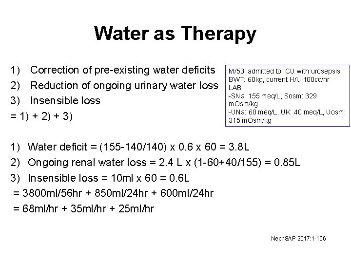 Water as Therapy 1) Correction of pre-existing water deficits 2) Reduction of ongoing urinary Water as Therapy 1) Correction of pre-existing water deficits 2) Reduction of ongoing urinary