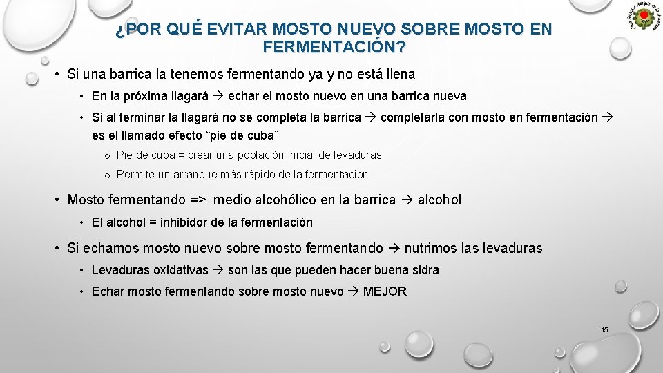 ¿POR QUÉ EVITAR MOSTO NUEVO SOBRE MOSTO EN FERMENTACIÓN? • Si una barrica la