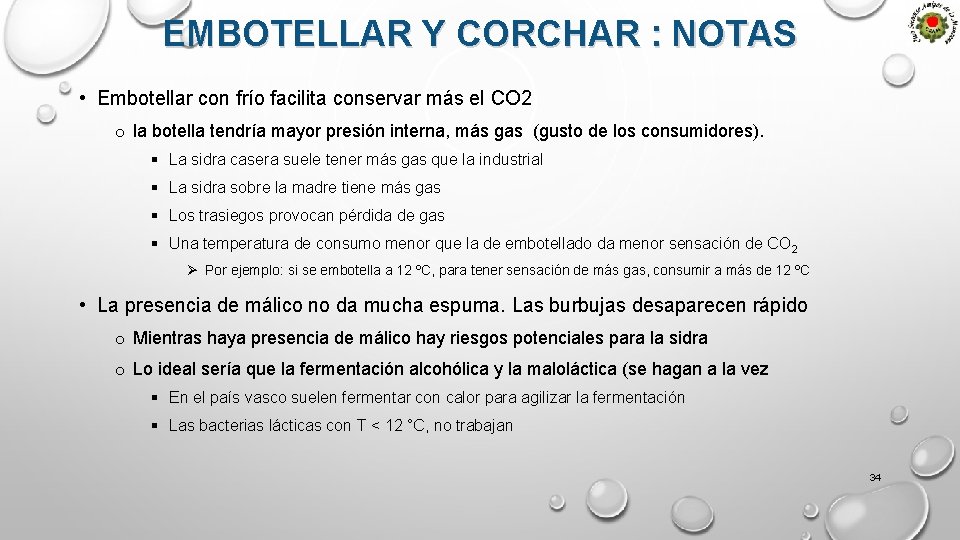 EMBOTELLAR Y CORCHAR : NOTAS • Embotellar con frío facilita conservar más el CO