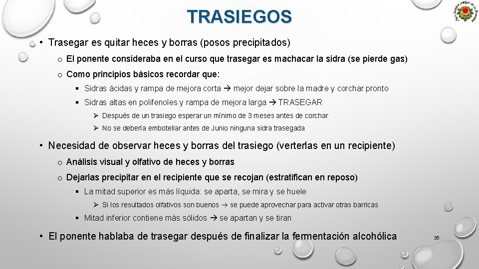 TRASIEGOS • Trasegar es quitar heces y borras (posos precipitados) o El ponente consideraba