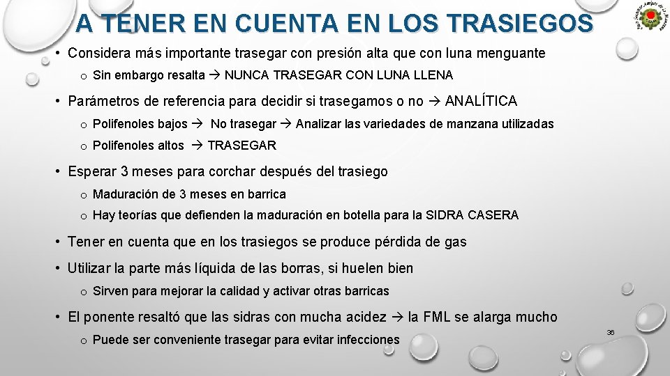 A TENER EN CUENTA EN LOS TRASIEGOS • Considera más importante trasegar con presión