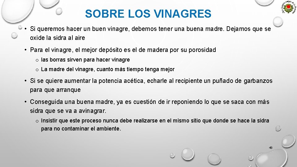 SOBRE LOS VINAGRES • Si queremos hacer un buen vinagre, debemos tener una buena