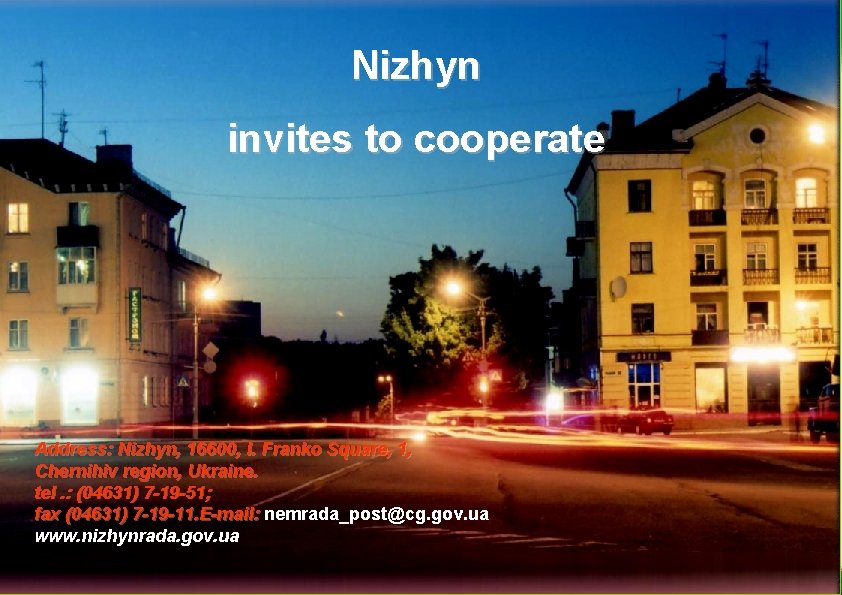 Nizhyn invites to cooperate Address: Nizhyn, 16600, I. Franko Square, 1, Chernihiv region, Ukraine.