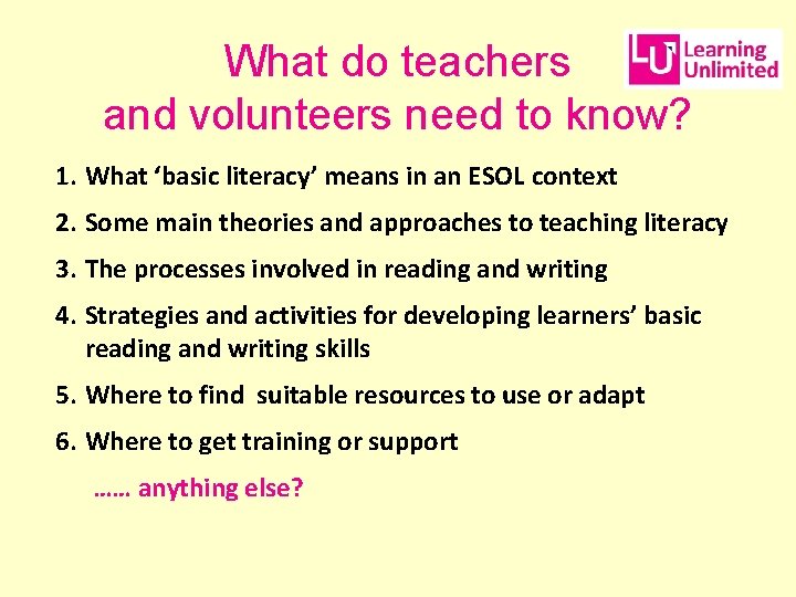 What do teachers and volunteers need to know? 1. What ‘basic literacy’ means in