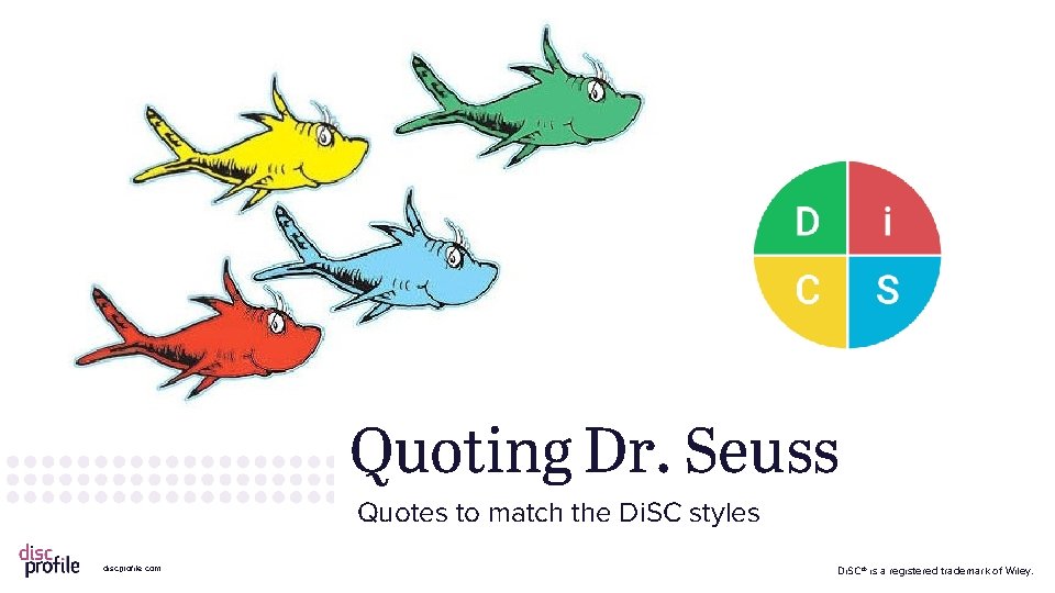 Quoting Dr. Seuss Quotes to match the Di. SC styles p 1 discprofile. com