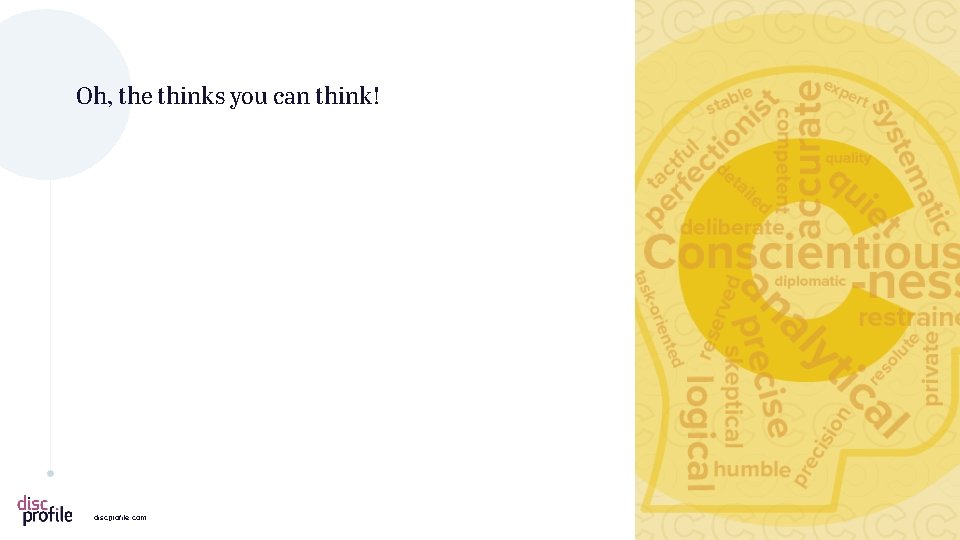 Oh, the thinks you can think! p 18 discprofile. com Di. SC® is a