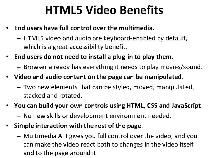HTML 5 Video Benefits • End users have full control over the multimedia. – HTML 5 Video Benefits • End users have full control over the multimedia. –