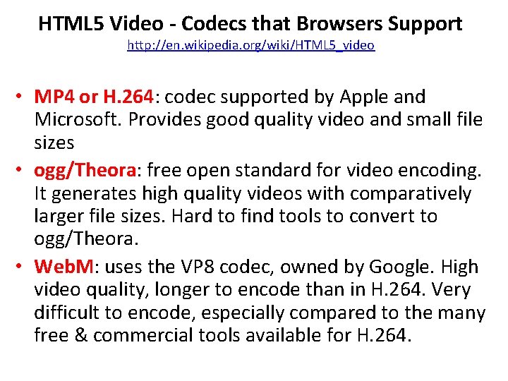 HTML 5 Video - Codecs that Browsers Support http: //en. wikipedia. org/wiki/HTML 5_video • HTML 5 Video - Codecs that Browsers Support http: //en. wikipedia. org/wiki/HTML 5_video •