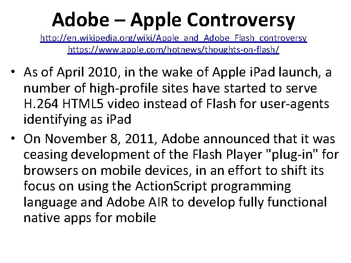 Adobe – Apple Controversy http: //en. wikipedia. org/wiki/Apple_and_Adobe_Flash_controversy https: //www. apple. com/hotnews/thoughts-on-flash/ • As Adobe – Apple Controversy http: //en. wikipedia. org/wiki/Apple_and_Adobe_Flash_controversy https: //www. apple. com/hotnews/thoughts-on-flash/ • As