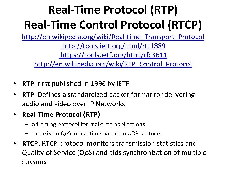 Real-Time Protocol (RTP) Real-Time Control Protocol (RTCP) http: //en. wikipedia. org/wiki/Real-time_Transport_Protocol http: //tools. ietf. Real-Time Protocol (RTP) Real-Time Control Protocol (RTCP) http: //en. wikipedia. org/wiki/Real-time_Transport_Protocol http: //tools. ietf.