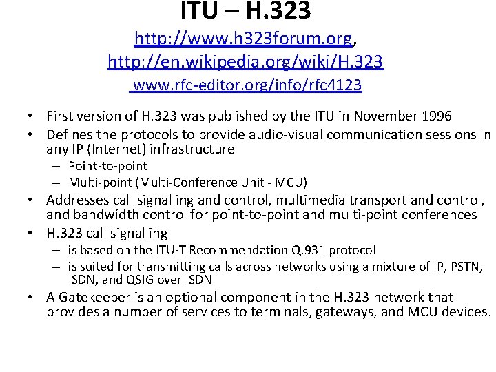 ITU – H. 323 http: //www. h 323 forum. org, http: //en. wikipedia. org/wiki/H. ITU – H. 323 http: //www. h 323 forum. org, http: //en. wikipedia. org/wiki/H.
