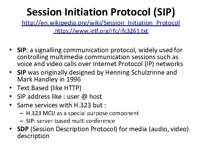 Session Initiation Protocol (SIP) http: //en. wikipedia. org/wiki/Session_Initiation_Protocol https: //www. ietf. org/rfc 3261. txt Session Initiation Protocol (SIP) http: //en. wikipedia. org/wiki/Session_Initiation_Protocol https: //www. ietf. org/rfc 3261. txt