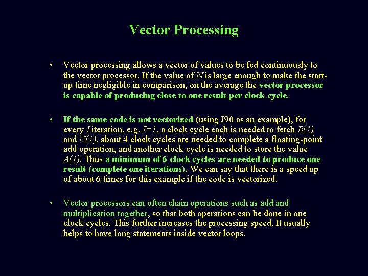 Vector Processing • Vector processing allows a vector of values to be fed continuously Vector Processing • Vector processing allows a vector of values to be fed continuously