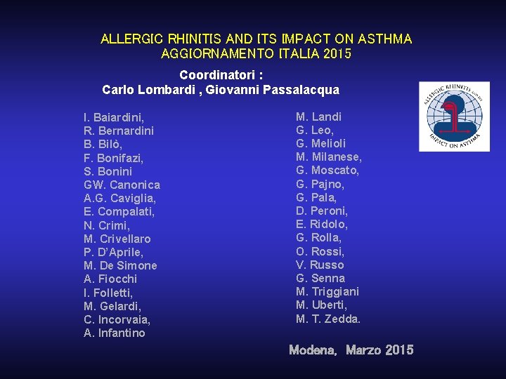 ALLERGIC RHINITIS AND ITS IMPACT ON ASTHMA AGGIORNAMENTO ITALIA 2015 Coordinatori : Carlo Lombardi