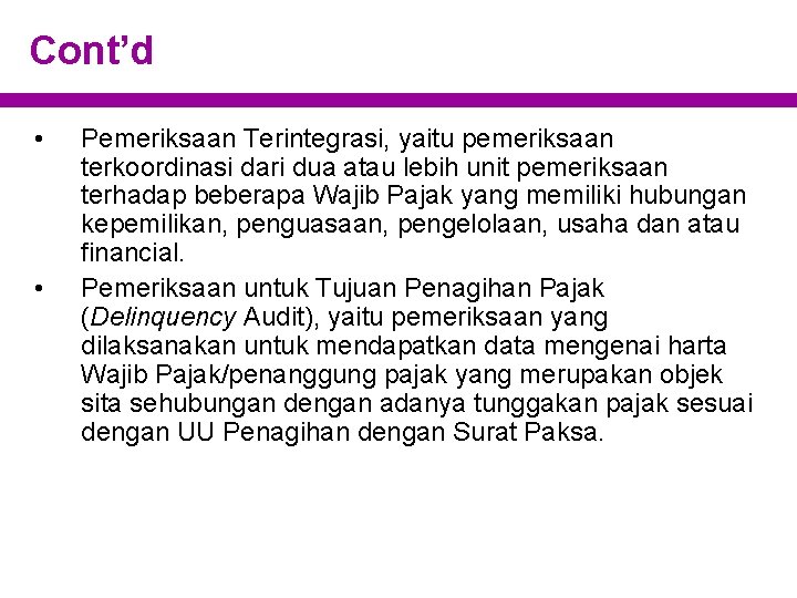 Cont’d • • Pemeriksaan Terintegrasi, yaitu pemeriksaan terkoordinasi dari dua atau lebih unit pemeriksaan