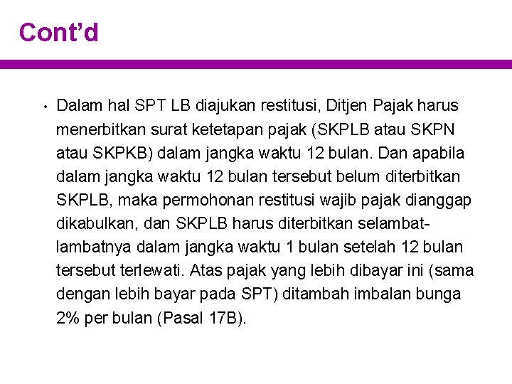 Cont’d • Dalam hal SPT LB diajukan restitusi, Ditjen Pajak harus menerbitkan surat ketetapan