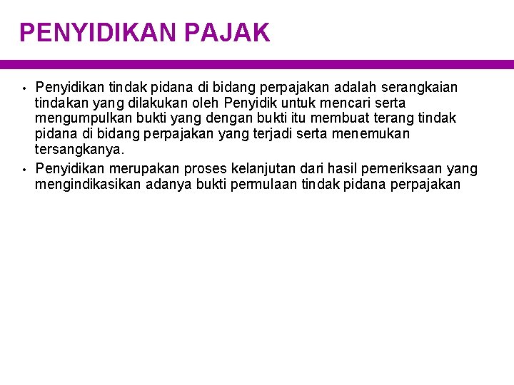 PENYIDIKAN PAJAK • • Penyidikan tindak pidana di bidang perpajakan adalah serangkaian tindakan yang