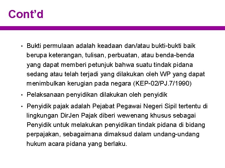 Cont’d • Bukti permulaan adalah keadaan dan/atau bukti-bukti baik berupa keterangan, tulisan, perbuatan, atau
