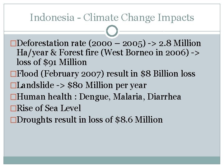 Indonesia - Climate Change Impacts �Deforestation rate (2000 – 2005) -> 2. 8 Million