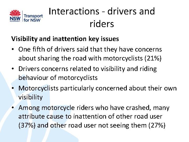 Interactions - drivers and riders Visibility and inattention key issues • One fifth of
