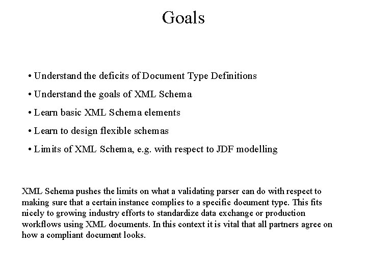 Goals • Understand the deficits of Document Type Definitions • Understand the goals of