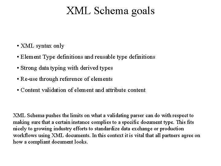 XML Schema goals • XML syntax only • Element Type definitions and reusable type