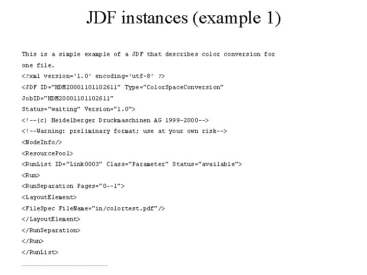 JDF instances (example 1) This is a simple example of a JDF that describes