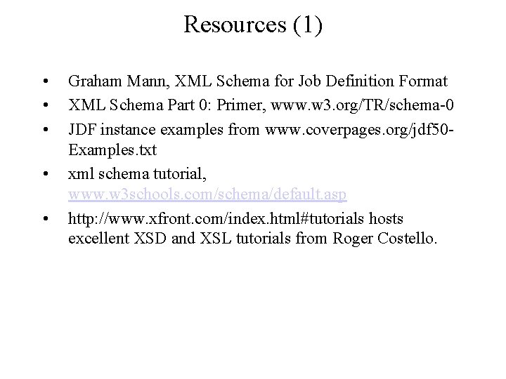 Resources (1) • • • Graham Mann, XML Schema for Job Definition Format XML