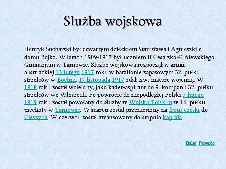 Służba wojskowa Henryk Sucharski był czwartym dzieckiem Stanisława i Agnieszki z domu Bojko. W Służba wojskowa Henryk Sucharski był czwartym dzieckiem Stanisława i Agnieszki z domu Bojko. W
